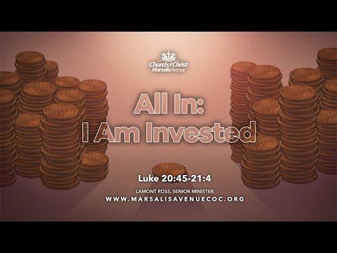 All In: I AM Invested - Luke 20:45-21:4