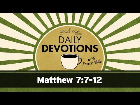 Matthew 7:7-12 // Daily Devotions with Pastor Mike