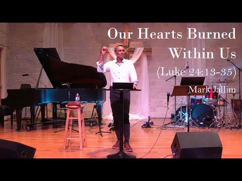 Mark Jallim - "Our Hearts Burned Within Us" (Luke 24:13-35)