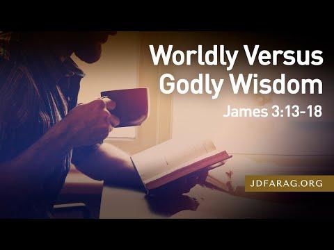 Worldly Versus Godly Wisdom, James 3:13-18 – May 22nd, 2022