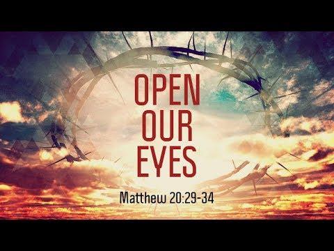 Matthew 20:29-34 | Open Our Eyes | Matthew Dodd