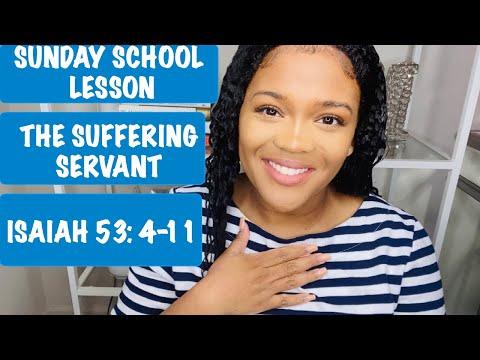 SUNDAY SCHOOL LESSON: THE SUFFERING SERVANT - ISAIAH 53:4-11 - April 4, 2020