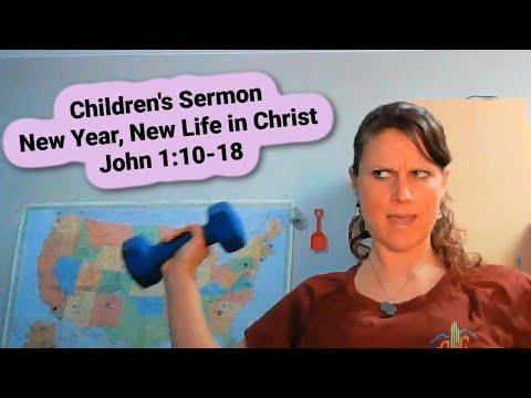Children's Sermon Lesson: New Year, New Life in Christ John 1:10-18
