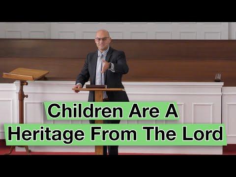 Children Are A Heritage From The Lord [Ps. 127:1-5]