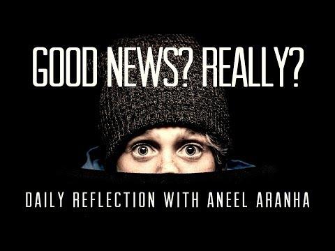 Daily Reflection With Aneel Aranha | Luke 1:1-4; 4:14-21  | January 27, 2019