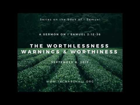 1 Samuel 2:12-36 The Worthlessness, Warnings and Worthiness