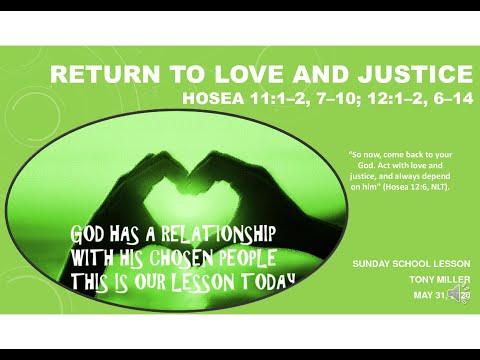 SUNDAY SCHOOL LESSON, MAY 31, 2020, Return to Love and Justice, Hosea 11:1–2, 7–10; 12:1–2, 6–14