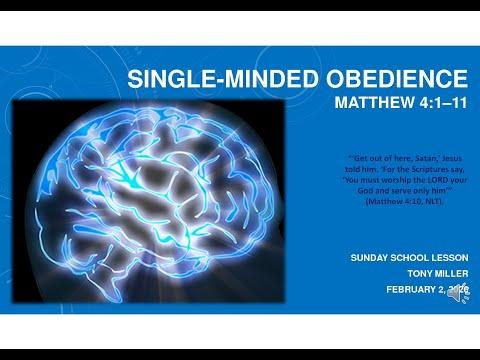 SUNDAY SCHOOL LESSON, FEBRUARY 2, 2020, Single Minded Obedience, MATTHEW 4: 1-11