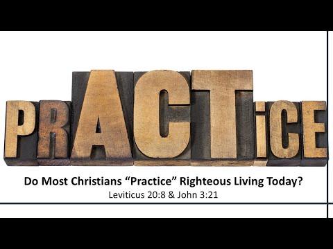 Do Most Christians Practice Righteous Living Today? - Leviticus 20:8 & John 3:21