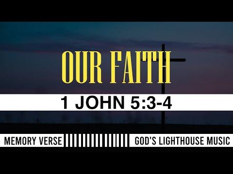 Our Faith | 1 John 5:3-4