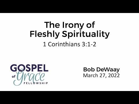 The Irony of Fleshly Spirituality (1 Corinthians 3:1-2)