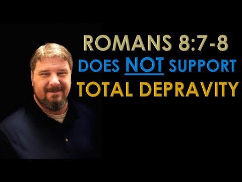 Romans 8:7-8 Does NOT Support Total Depravity