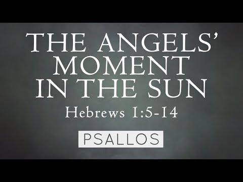 Psallos - The Angels' Moment in the Sun (Hebrews 1:5-14) [Lyric Video]