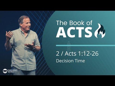Acts 1:12-26 - Decision Time
