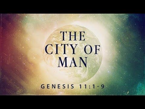 Genesis 11:1-9 | The City of Man | Rich Jones