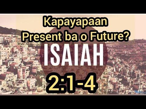 Isaiah 2:1-4 Na KAPAYAPAAN (PRESENT BA O FUTURE?)