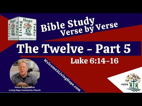 The Twelve – Part 5  - Luke 6:14-16 -  Living Hope Today