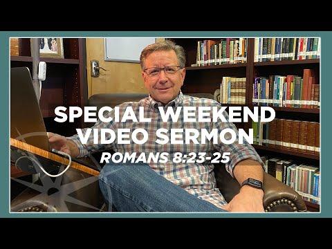 Waiting with Patience (Romans 8:23-25) | Special Weekend Video Sermon | Pastor Mike Fabarez