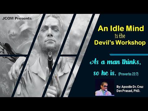 An Idle Mind is the Devil's Workshop - Ref. Proverbs 23:7 by Apostle Dr. Cruz Dev Prasad at JCOM