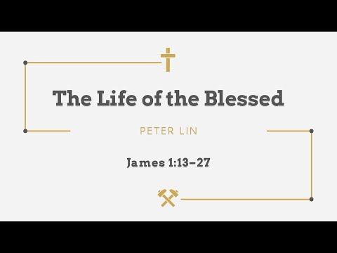 The Life of the Blessed (James 1:13-27)
