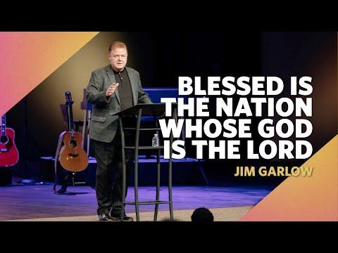 Blessed is the nation whose God is the Lord  |  Psalm 33:12  |  Jim Garlow