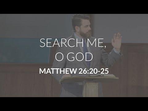 Search Me, O God (Matthew 26:20-25)