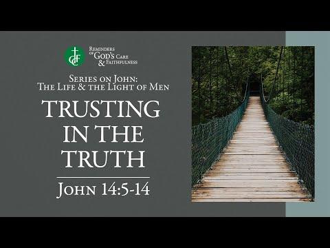 RGCF Devotionals • Trusting in the Truth • John 14:5-14