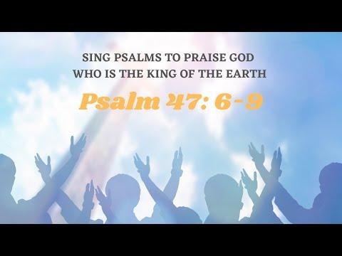 Sing Praises | Sing Praises to God with understanding | Psalm 47:6-9 nkjv