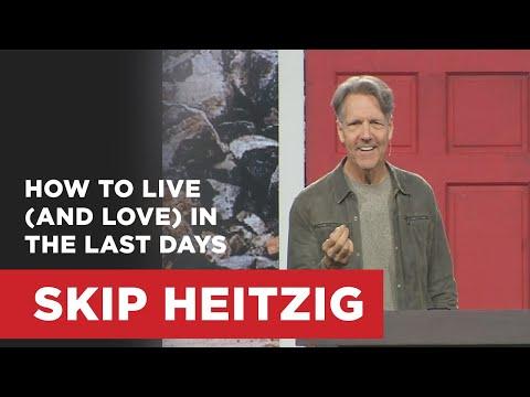 How to Live (and Love) in the Last Days - 1 Peter 4:7-11 | Skip Heitzig