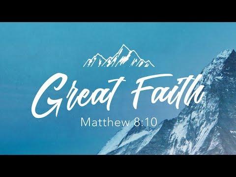 What is Great Faith and Little Faith? (Matthew 8:10; 15:28; Luke 7:9)