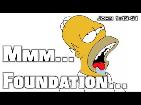 Mmm... Foundation... (John 1:43-51)
