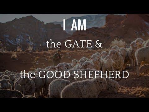 I AM the GATE/GOOD SHEPHERD | John 10:1-18