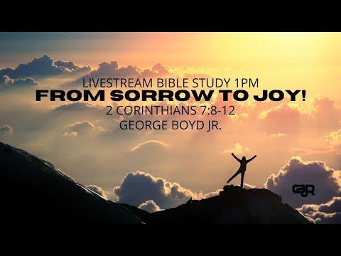 From Sorrow to Joy [Live Stream Bible Study Replay] 2 Corinthians 7:8-12 A Sorrowful Repentance!