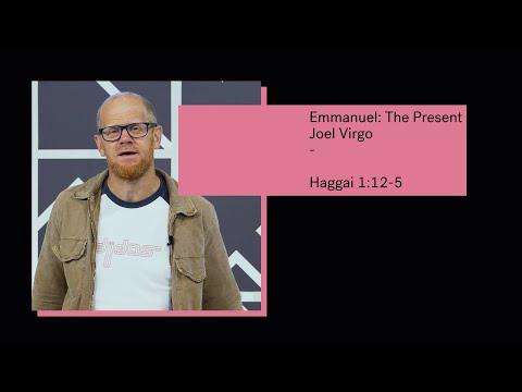 Emmanuel: The Present - Haggai 1:1 - 2:5 // Joel Virgo