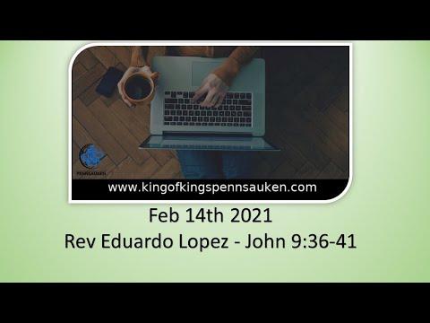 02.14.21 Rev. Eduardo Lopez | John 9:36-41