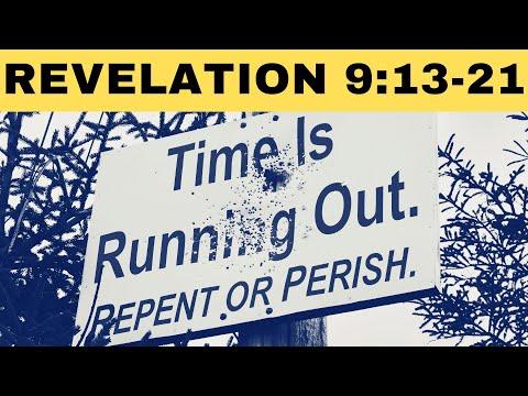 Why don't they repent? Revelation 9:13-21