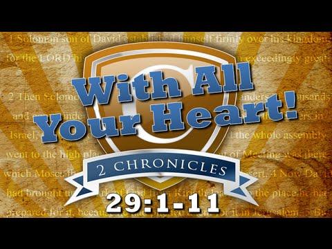 2 Chronicles  29:1-11  "With All Your Heart"