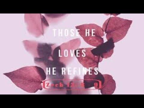 Those He Loves - He Refines Zechariah 13:  8-9