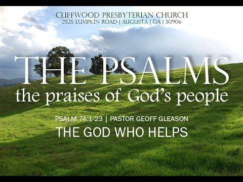 Psalm 74:1-23  "The God Who Helps"
