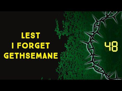 Lest I Forget Gethsemane [Matthew 26:36-46]