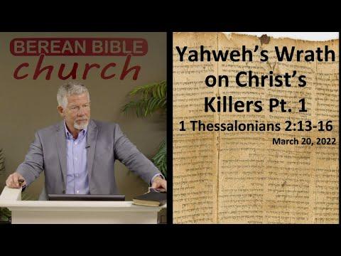 Yahweh's Wrath on Christ's Killers  Pt 1 (1 Thessalonians 2:13-16)