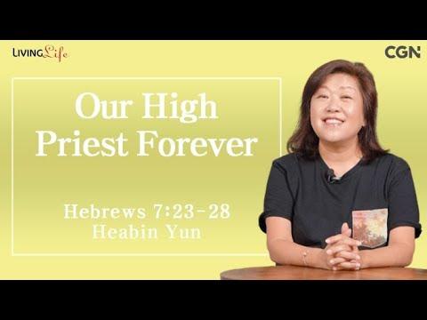 Our High Priest Forever (Hebrews 7:23-28) - Living Life 09/13/2023 Daily Devotional Bible Study