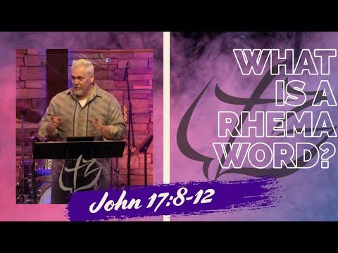What is a Rhema Word? - John 17:8-12 | 9am Service