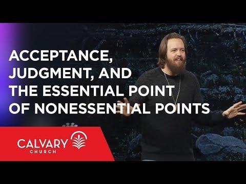 Acceptance, Judgment, and the Essential Point of Nonessential Points - Romans 14:1-6 - Nate Heitzig