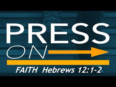 South Side Union Chapel "Press On-Faith" Hebrews 11:1-3, 6