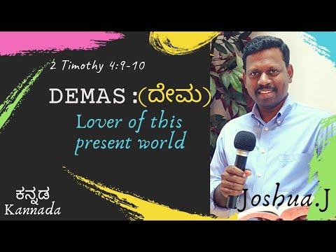 Demas. Who loved the World.  2 Timothy 4:9-10. kannada - Joshua.J