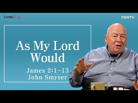 As My Lord Would (James 2:1-13) - Living Life 01/03/2023 Daily Devotional Bible Study