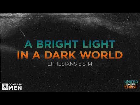 A Bright Light in a Dark World (Ephesians 5:8-14) | Men's Bible Study | Pastor Kellen Allen