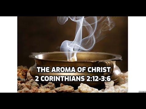 The aroma of Christ 2 Corinthians 2:12 - 3:6