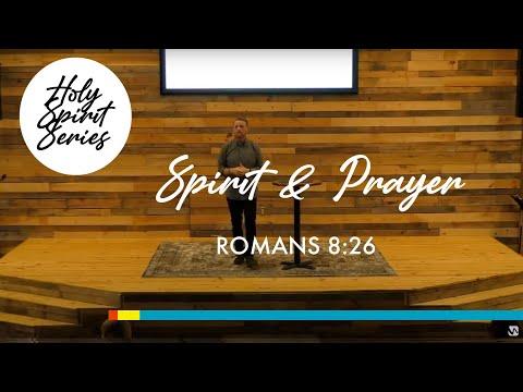 4/11 – The Holy Spirit | Spirit & Prayer (Romans 8:26)